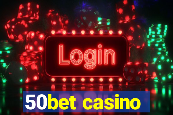 50bet casino